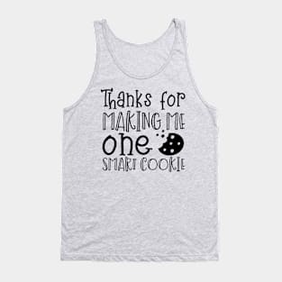 Thanks For Making Me One Smart Cookie Tank Top